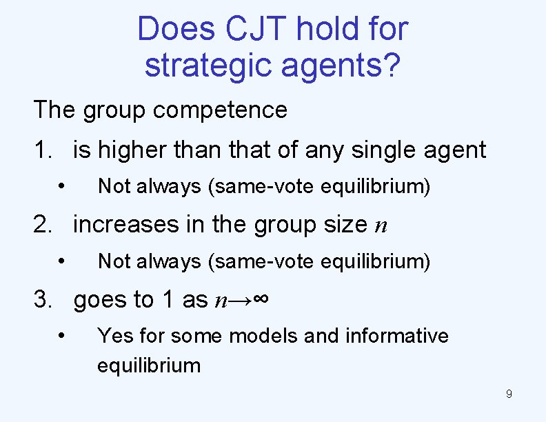 Does CJT hold for strategic agents? The group competence 1. is higher than that