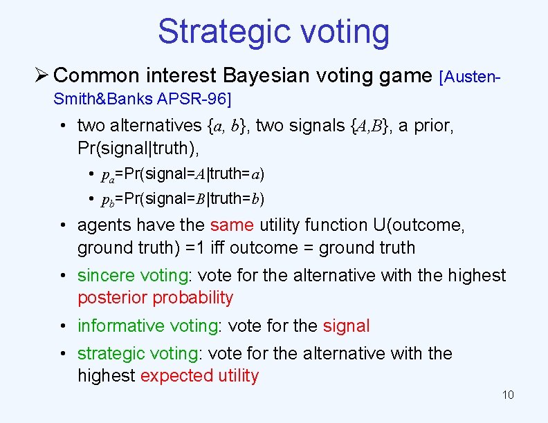 Strategic voting Ø Common interest Bayesian voting game [Austen. Smith&Banks APSR-96] • two alternatives