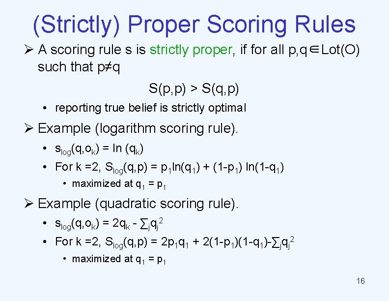 (Strictly) Proper Scoring Rules Ø A scoring rule s is strictly proper, if for