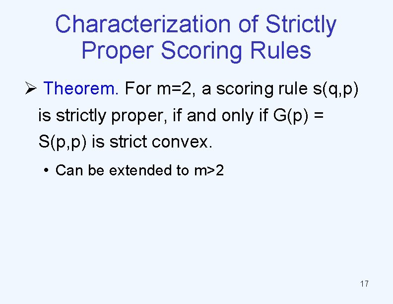 Characterization of Strictly Proper Scoring Rules Ø Theorem. For m=2, a scoring rule s(q,