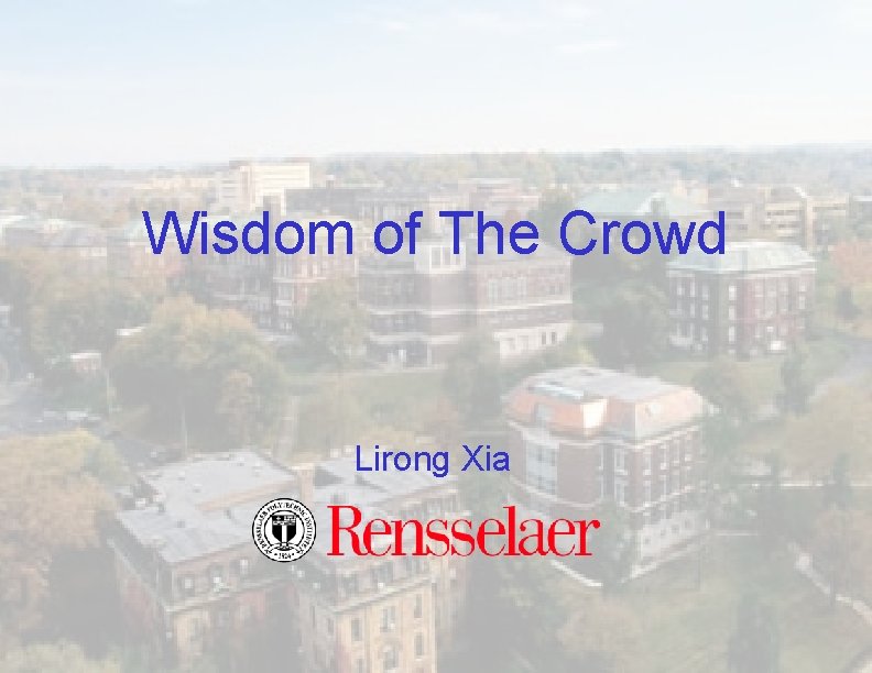 Wisdom of The Crowd Lirong Xia 