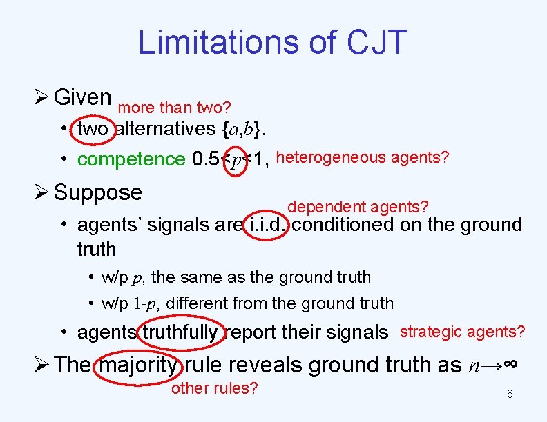 Limitations of CJT Ø Given more than two? • two alternatives {a, b}. •