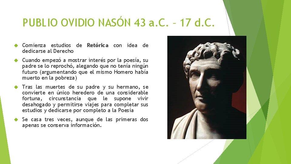 PUBLIO OVIDIO NASÓN 43 a. C. – 17 d. C. Comienza estudios de Retórica