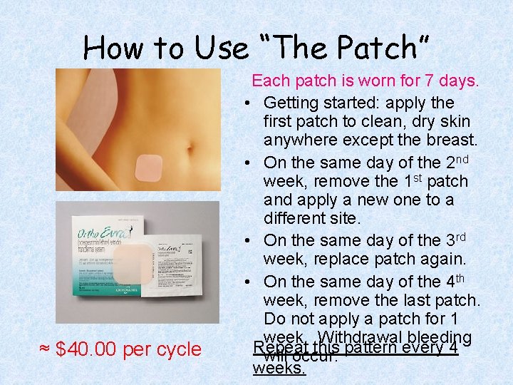 How to Use “The Patch” ≈ $40. 00 per cycle Each patch is worn