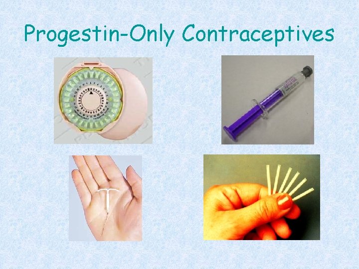 Progestin-Only Contraceptives 