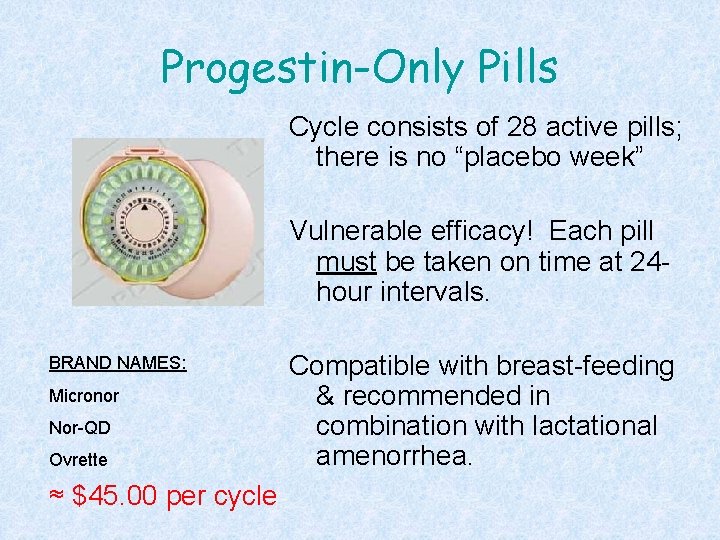 Progestin-Only Pills Cycle consists of 28 active pills; there is no “placebo week” Vulnerable