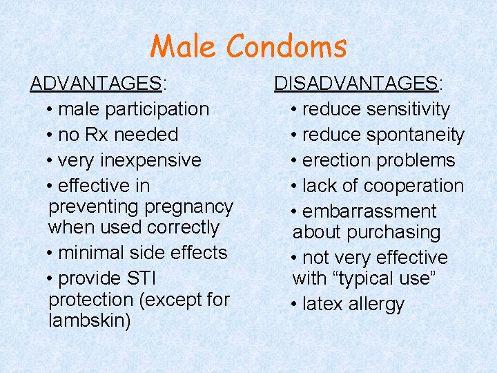 Male Condoms ADVANTAGES: • male participation • no Rx needed • very inexpensive •