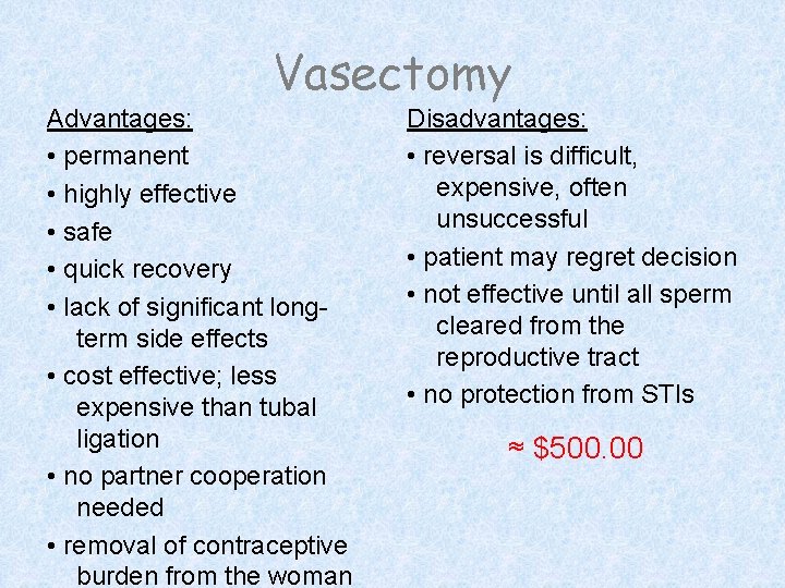 Vasectomy Advantages: • permanent • highly effective • safe • quick recovery • lack