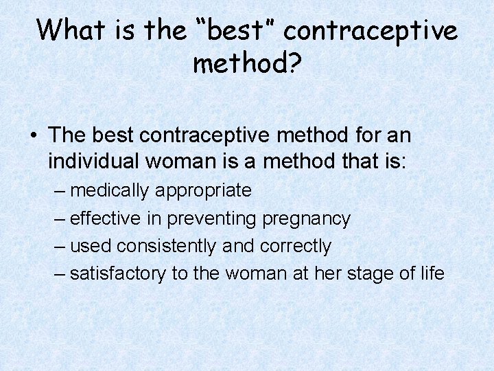 What is the “best” contraceptive method? • The best contraceptive method for an individual