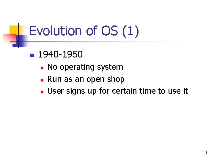 Evolution of OS (1) n 1940 -1950 n n n No operating system Run Evolution of OS (1) n 1940 -1950 n n n No operating system Run