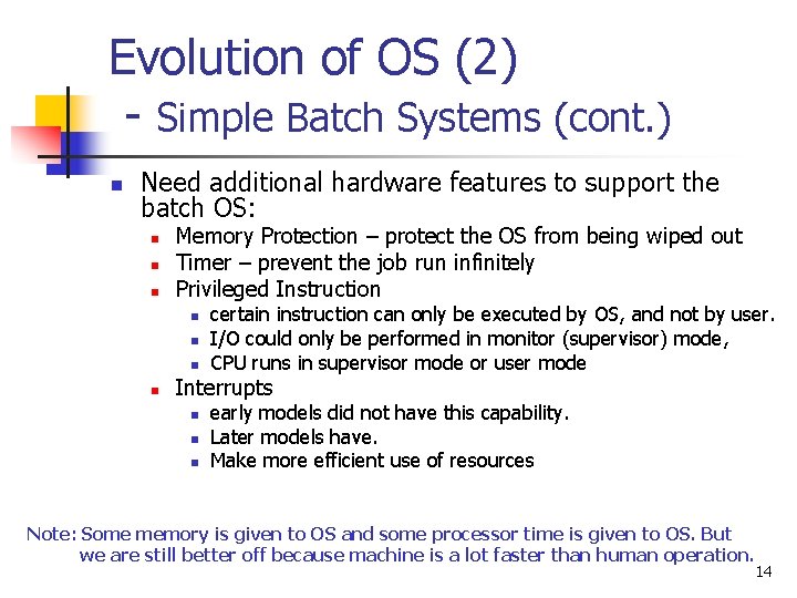 Evolution of OS (2) - Simple Batch Systems (cont. ) n Need additional hardware Evolution of OS (2) - Simple Batch Systems (cont. ) n Need additional hardware