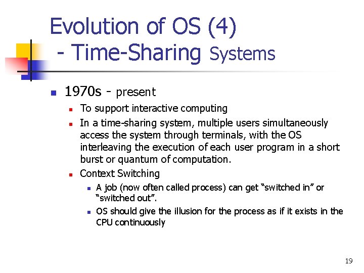 Evolution of OS (4) - Time-Sharing Systems n 1970 s - present n n Evolution of OS (4) - Time-Sharing Systems n 1970 s - present n n