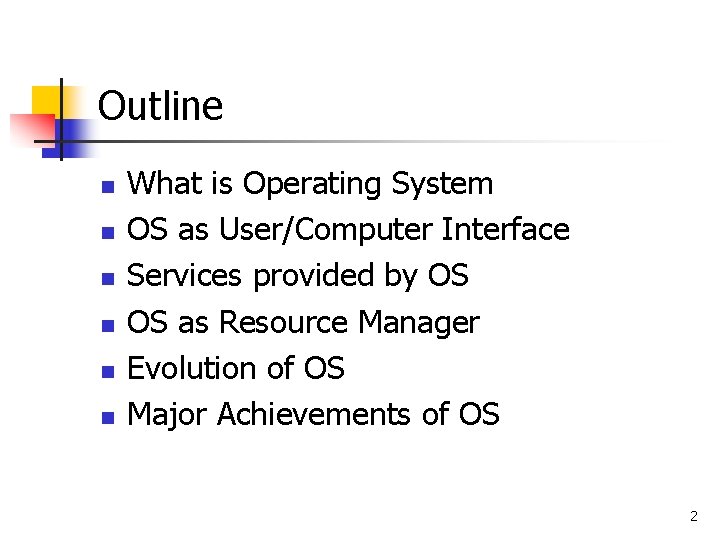 Outline n n n What is Operating System OS as User/Computer Interface Services provided Outline n n n What is Operating System OS as User/Computer Interface Services provided