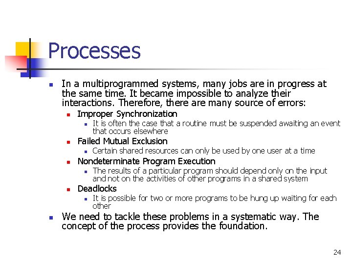 Processes n In a multiprogrammed systems, many jobs are in progress at the same Processes n In a multiprogrammed systems, many jobs are in progress at the same