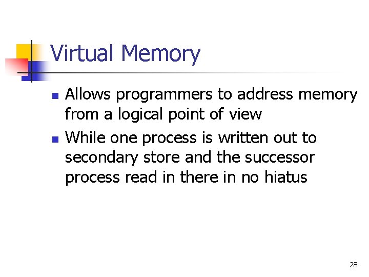 Virtual Memory n n Allows programmers to address memory from a logical point of Virtual Memory n n Allows programmers to address memory from a logical point of
