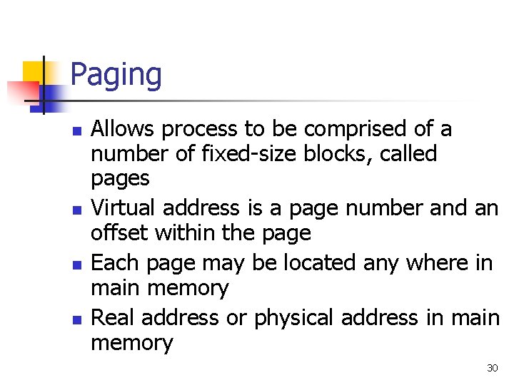 Paging n n Allows process to be comprised of a number of fixed-size blocks, Paging n n Allows process to be comprised of a number of fixed-size blocks,
