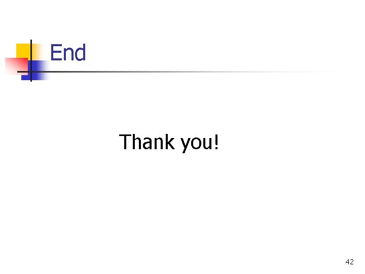 End Thank you! 42 End Thank you! 42