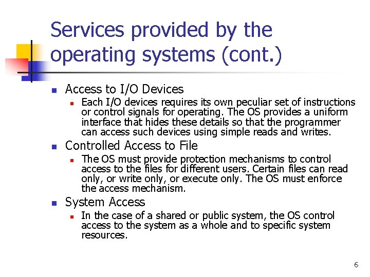 Services provided by the operating systems (cont. ) n Access to I/O Devices n Services provided by the operating systems (cont. ) n Access to I/O Devices n