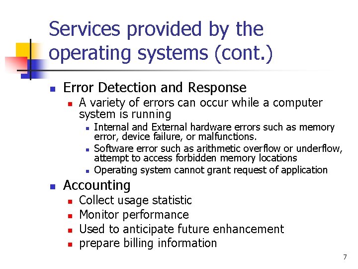 Services provided by the operating systems (cont. ) n Error Detection and Response n Services provided by the operating systems (cont. ) n Error Detection and Response n