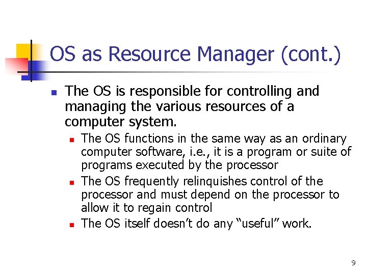 OS as Resource Manager (cont. ) n The OS is responsible for controlling and OS as Resource Manager (cont. ) n The OS is responsible for controlling and