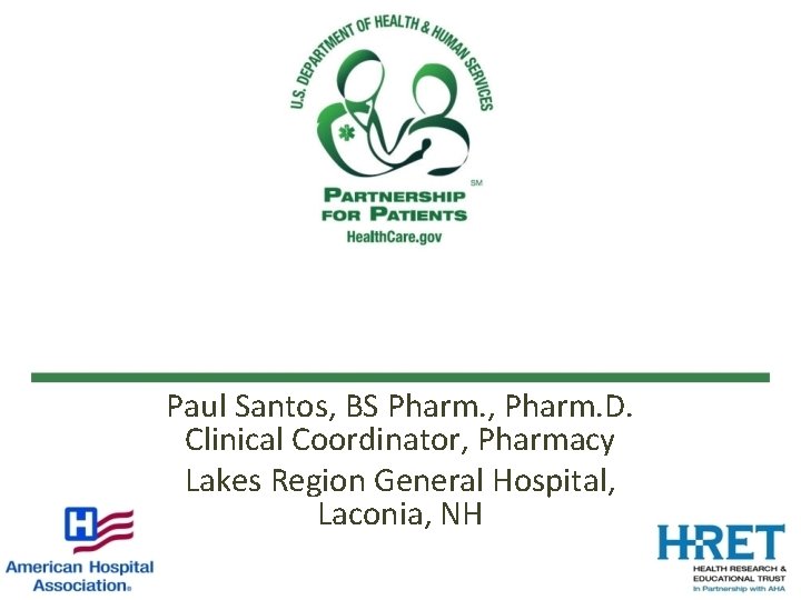 Paul Santos, BS Pharm. , Pharm. D. Clinical Coordinator, Pharmacy Lakes Region General Hospital,