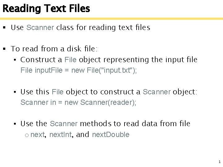 Reading Text Files § Use Scanner class for reading text files § To read