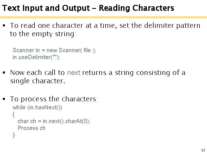 Text Input and Output – Reading Characters § To read one character at a