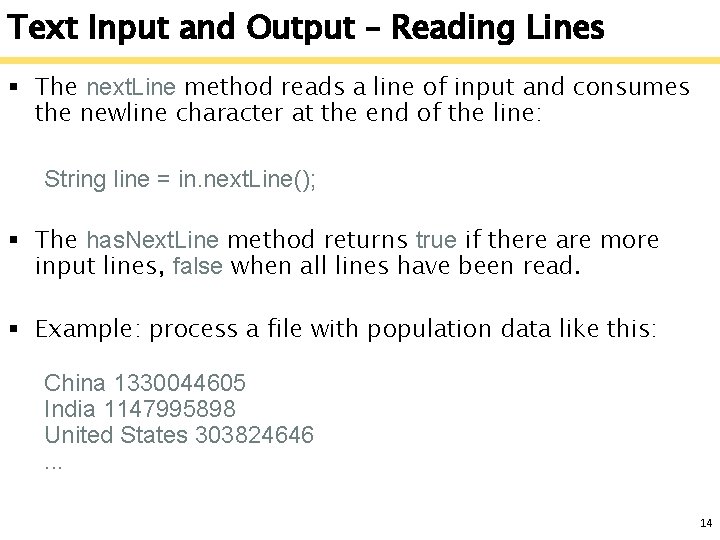 Text Input and Output – Reading Lines § The next. Line method reads a
