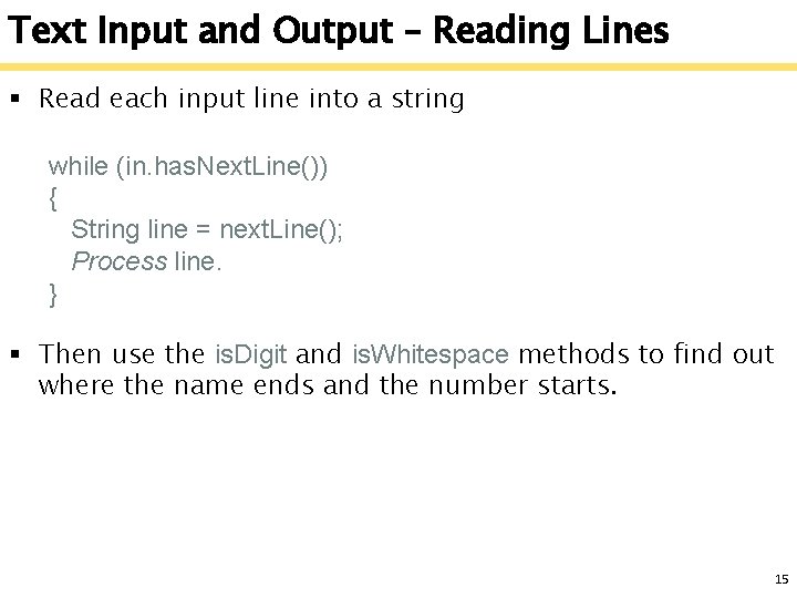 Text Input and Output – Reading Lines § Read each input line into a