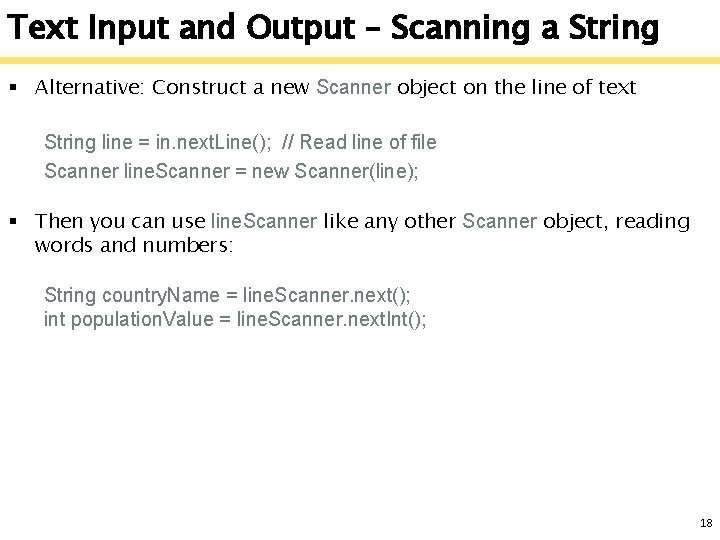 Text Input and Output – Scanning a String § Alternative: Construct a new Scanner