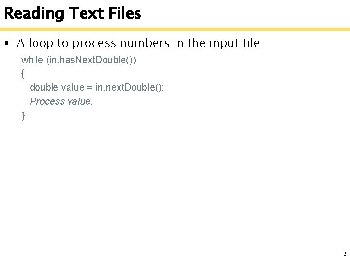 Reading Text Files § A loop to process numbers in the input file: while