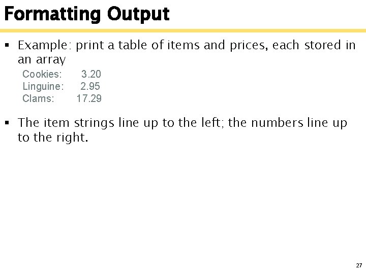 Formatting Output § Example: print a table of items and prices, each stored in