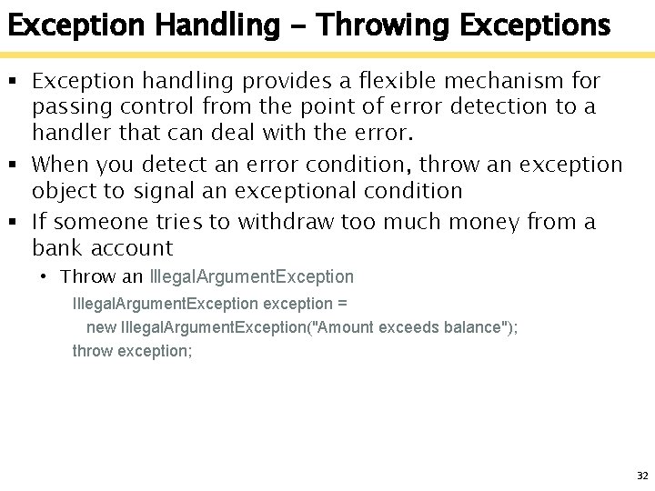Exception Handling - Throwing Exceptions § Exception handling provides a flexible mechanism for passing