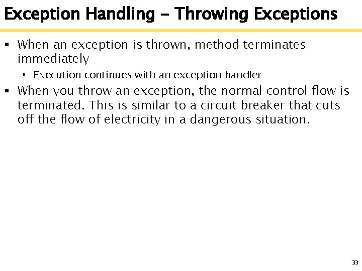 Exception Handling - Throwing Exceptions § When an exception is thrown, method terminates immediately