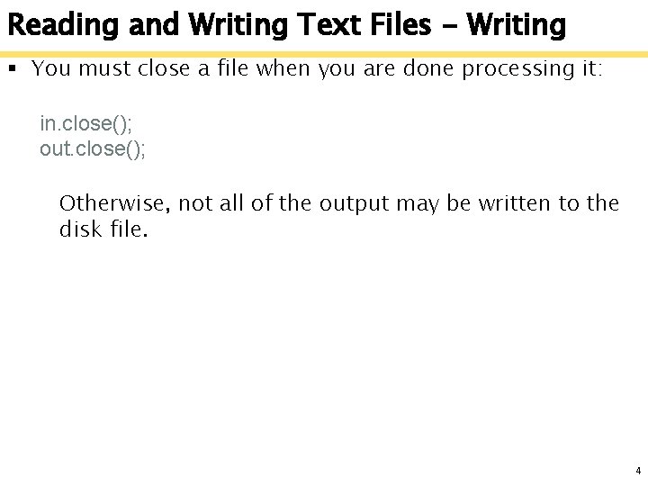 Reading and Writing Text Files - Writing § You must close a file when