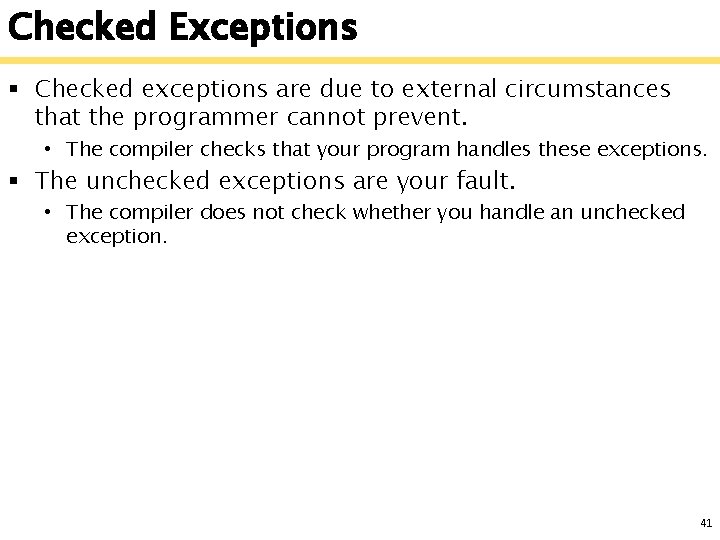 Checked Exceptions § Checked exceptions are due to external circumstances that the programmer cannot