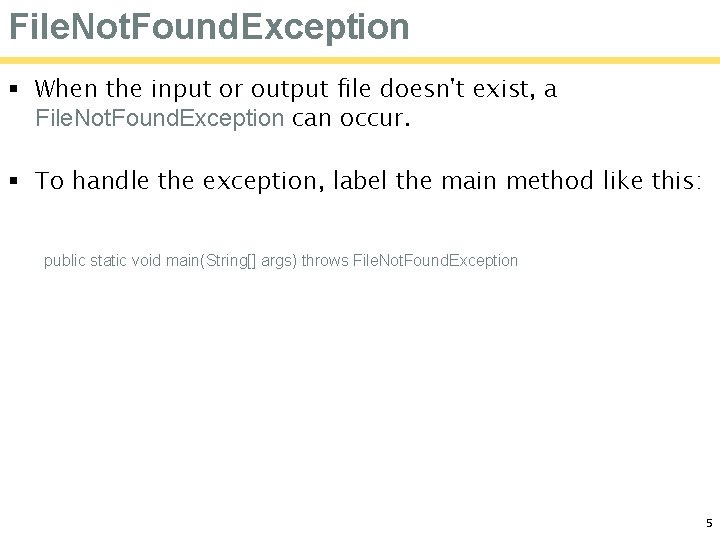 File. Not. Found. Exception § When the input or output file doesn't exist, a