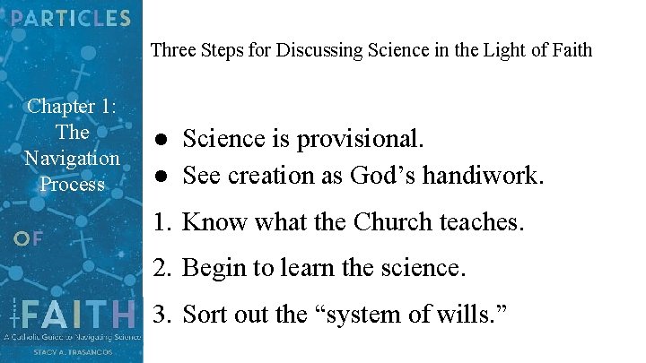 Three Steps for Discussing Science in the Light of Faith Chapter 1: The Navigation Three Steps for Discussing Science in the Light of Faith Chapter 1: The Navigation