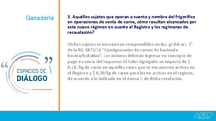 Ganadería 3. Aquéllos sujetos que operan a cuenta y nombre del frigorífico en operaciones