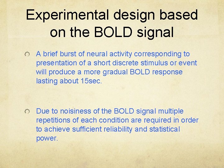 Experimental design based on the BOLD signal A brief burst of neural activity corresponding