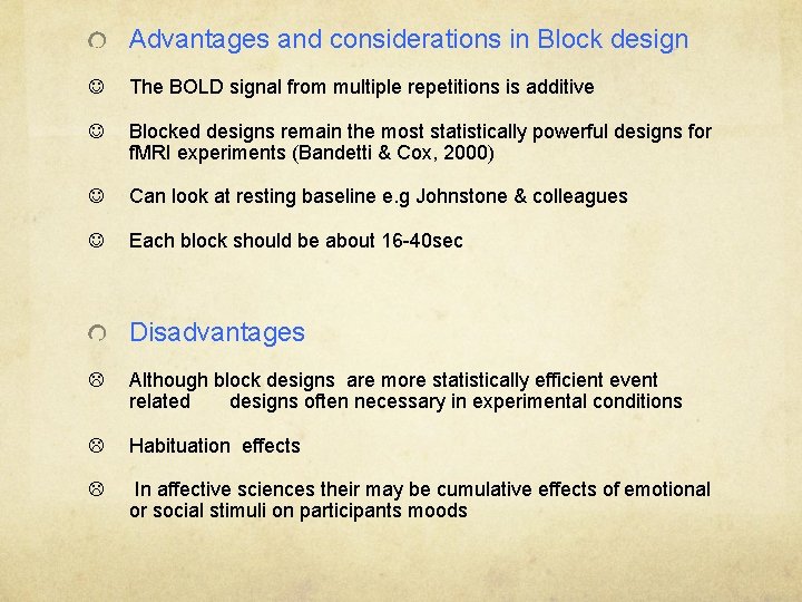 Advantages and considerations in Block design J The BOLD signal from multiple repetitions is