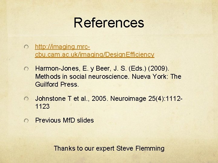 References http: //imaging. mrccbu. cam. ac. uk/imaging/Design. Efficiency Harmon-Jones, E. y Beer, J. S.