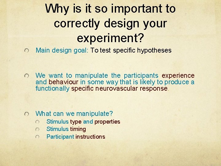 Why is it so important to correctly design your experiment? Main design goal: To