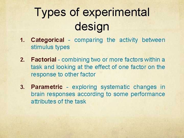 Types of experimental design 1. Categorical - comparing the activity between stimulus types 2.