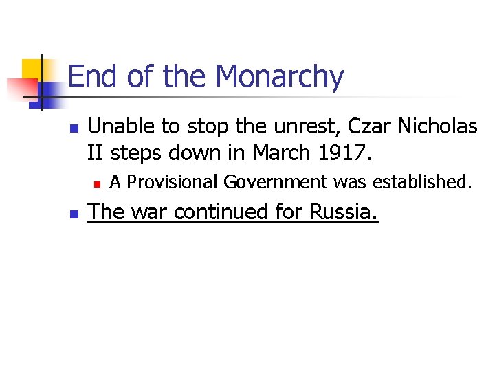 End of the Monarchy n Unable to stop the unrest, Czar Nicholas II steps