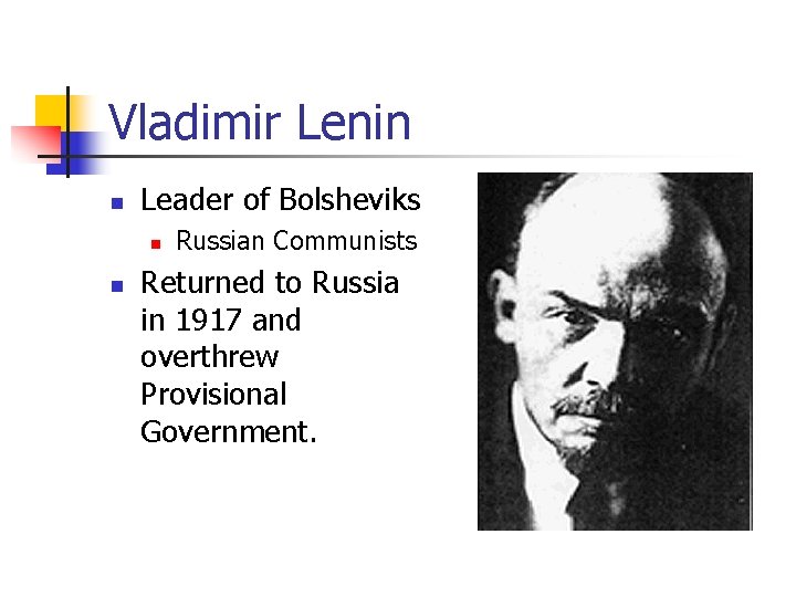 Vladimir Lenin n Leader of Bolsheviks n n Russian Communists Returned to Russia in