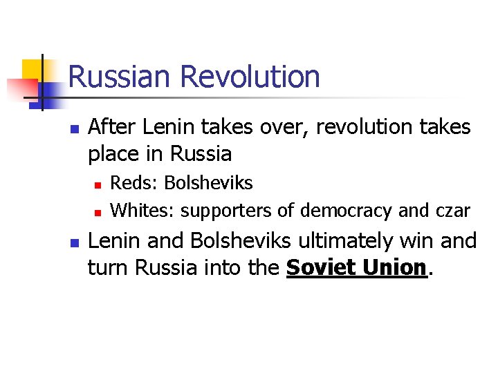 Russian Revolution n After Lenin takes over, revolution takes place in Russia n n