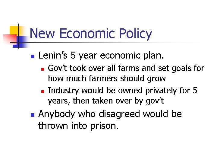 New Economic Policy n Lenin’s 5 year economic plan. n n n Gov’t took