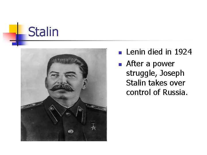 Stalin n n Lenin died in 1924 After a power struggle, Joseph Stalin takes