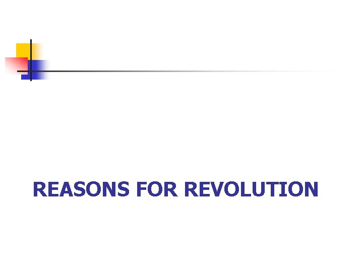 REASONS FOR REVOLUTION 